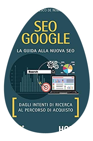 Copertina testo SEO Google. La guida alla nuova SEO. Dagli intenti di ricerca al percorso di acquisto